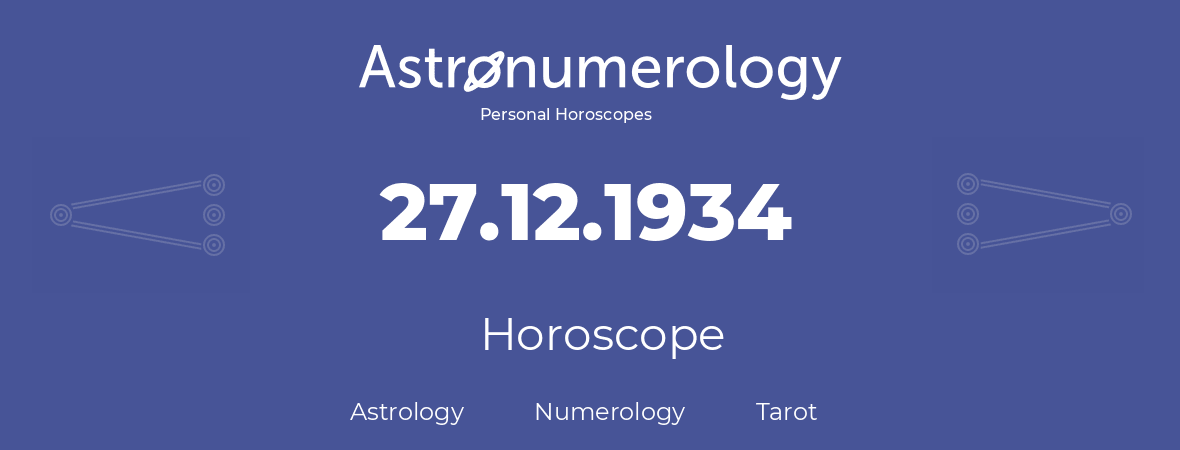 Horoscope for birthday (born day): 27.12.1934 (December 27, 1934)