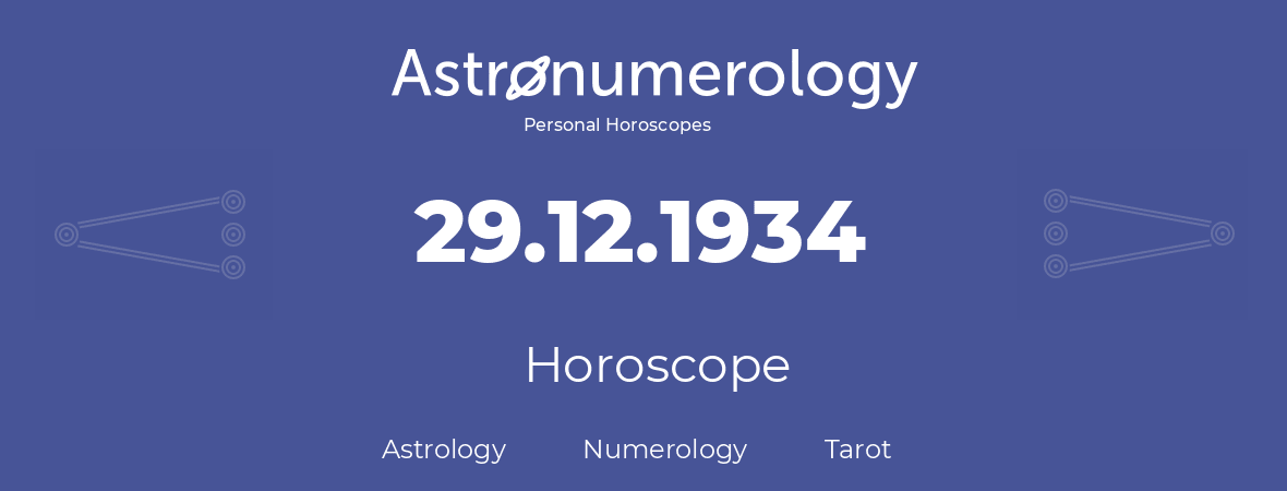 Horoscope for birthday (born day): 29.12.1934 (December 29, 1934)
