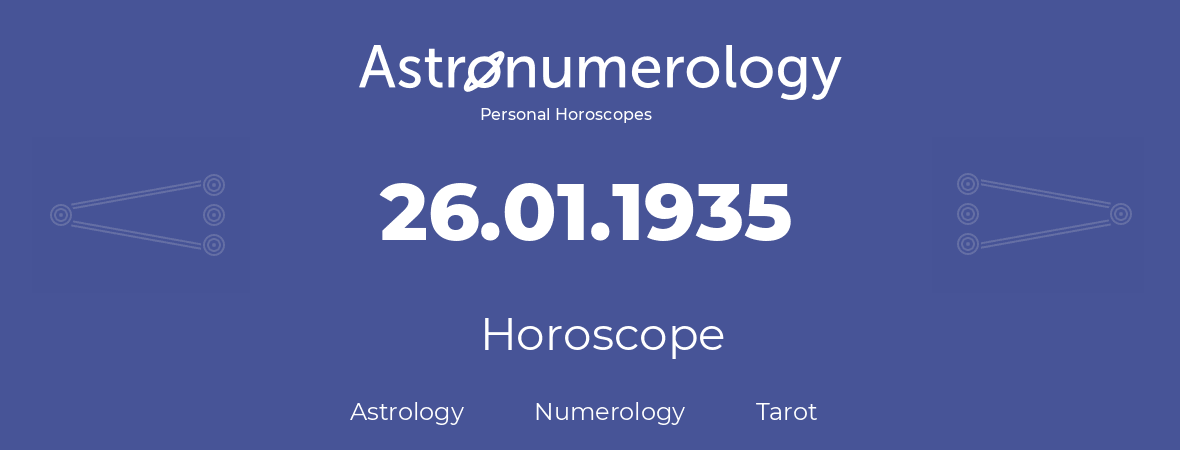 Horoscope for birthday (born day): 26.01.1935 (January 26, 1935)