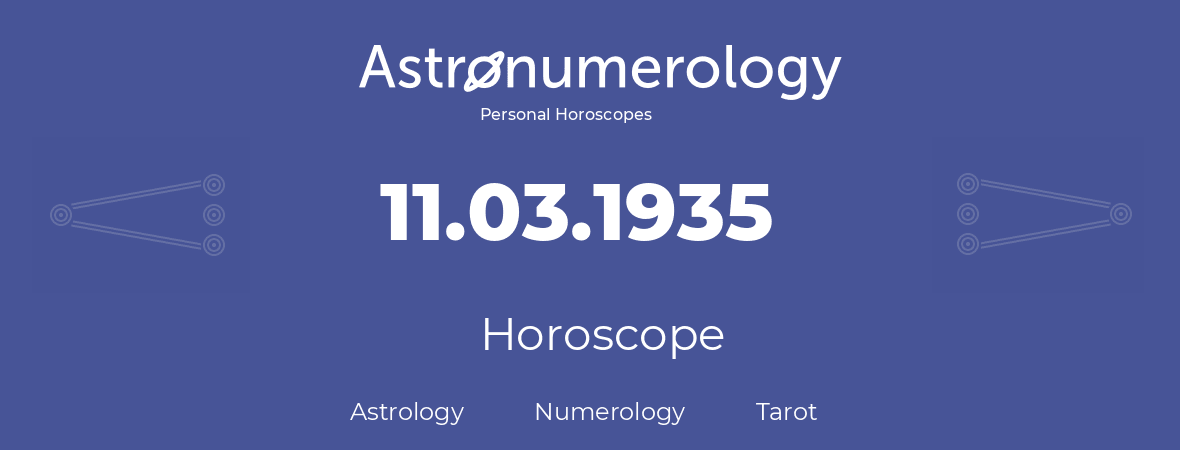 Horoscope for birthday (born day): 11.03.1935 (March 11, 1935)