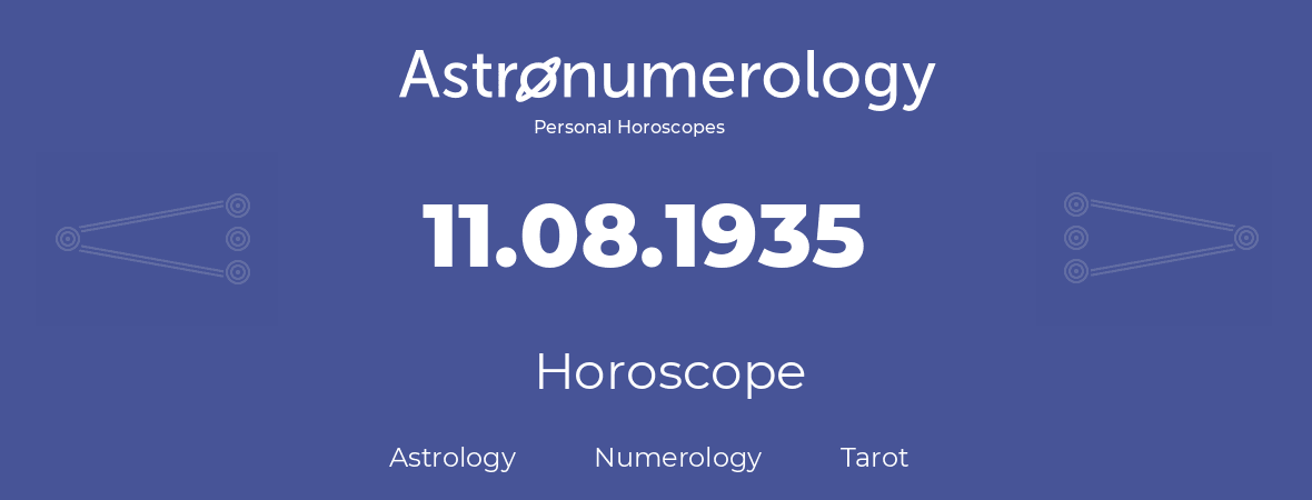 Horoscope for birthday (born day): 11.08.1935 (August 11, 1935)