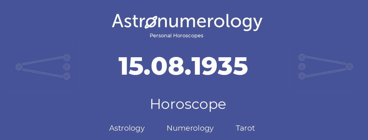 Horoscope for birthday (born day): 15.08.1935 (August 15, 1935)