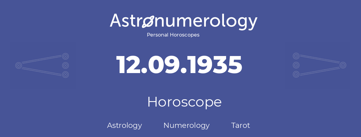Horoscope for birthday (born day): 12.09.1935 (September 12, 1935)
