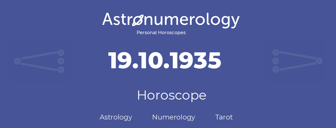 Horoscope for birthday (born day): 19.10.1935 (Oct 19, 1935)
