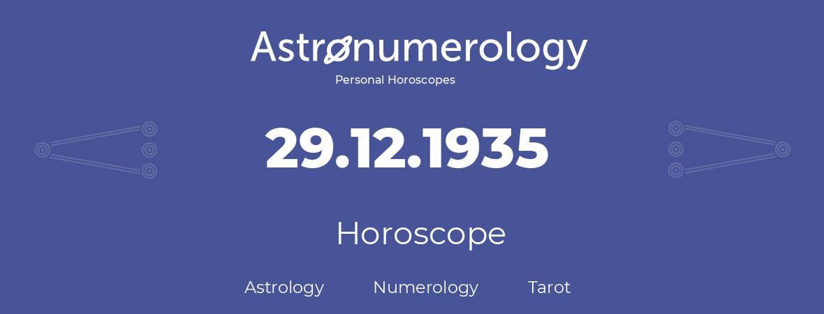 Horoscope for birthday (born day): 29.12.1935 (December 29, 1935)