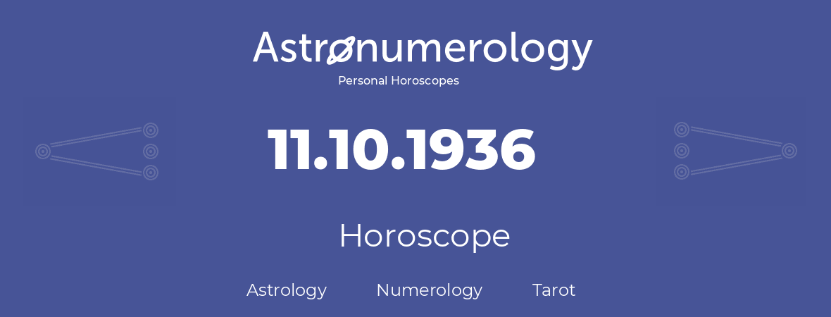 Horoscope for birthday (born day): 11.10.1936 (Oct 11, 1936)