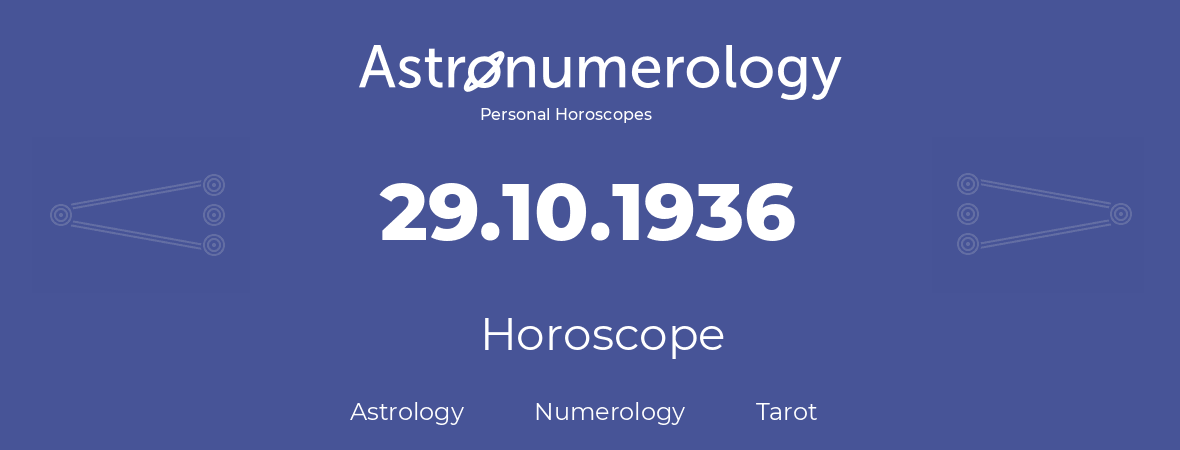 Horoscope for birthday (born day): 29.10.1936 (Oct 29, 1936)