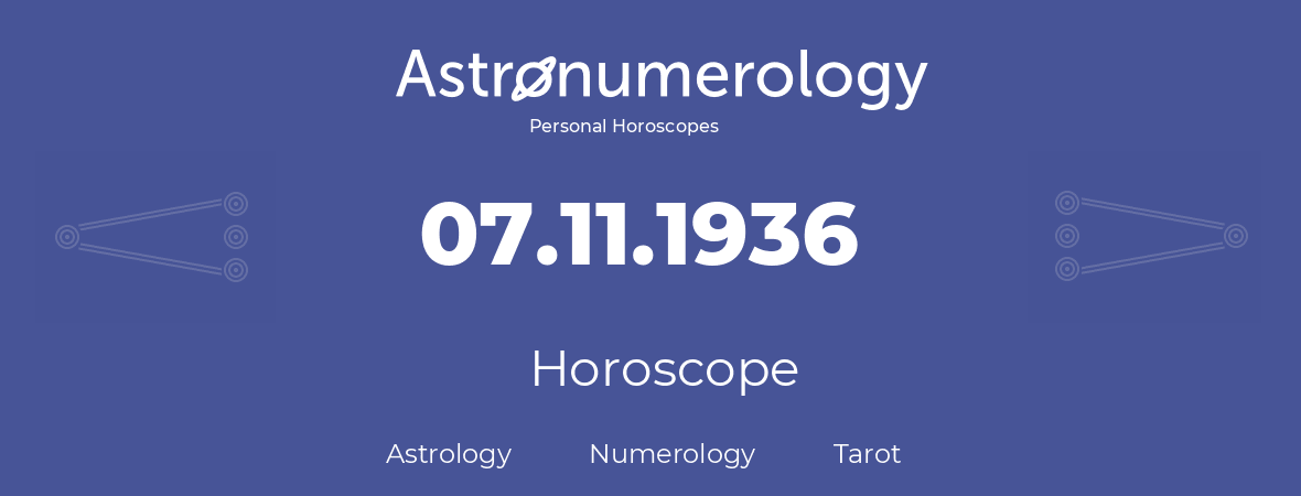 Horoscope for birthday (born day): 07.11.1936 (November 7, 1936)