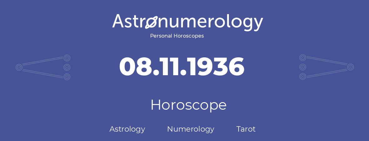 Horoscope for birthday (born day): 08.11.1936 (November 08, 1936)