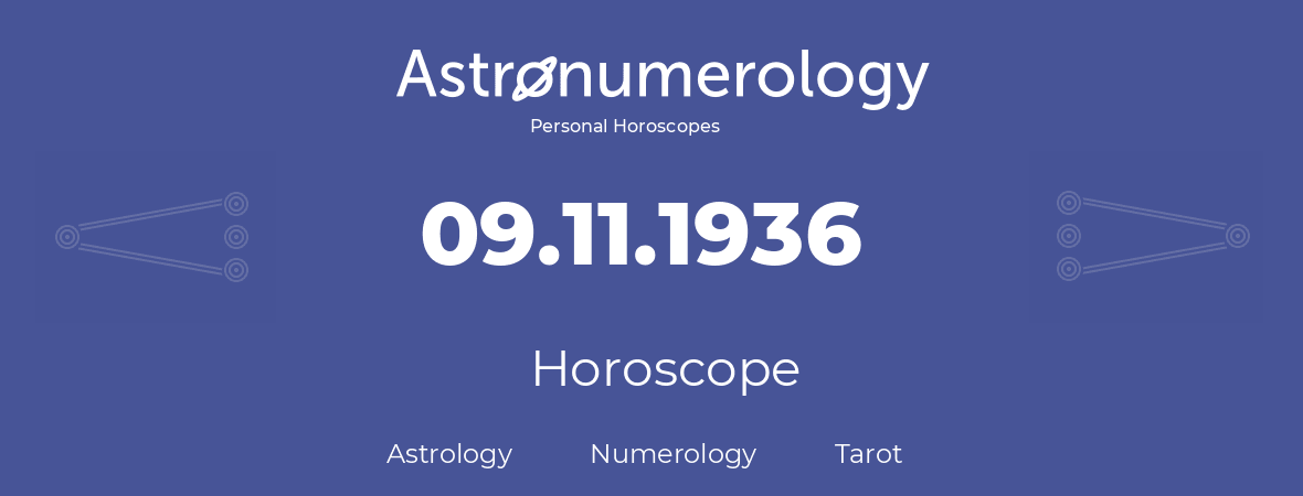Horoscope for birthday (born day): 09.11.1936 (November 09, 1936)