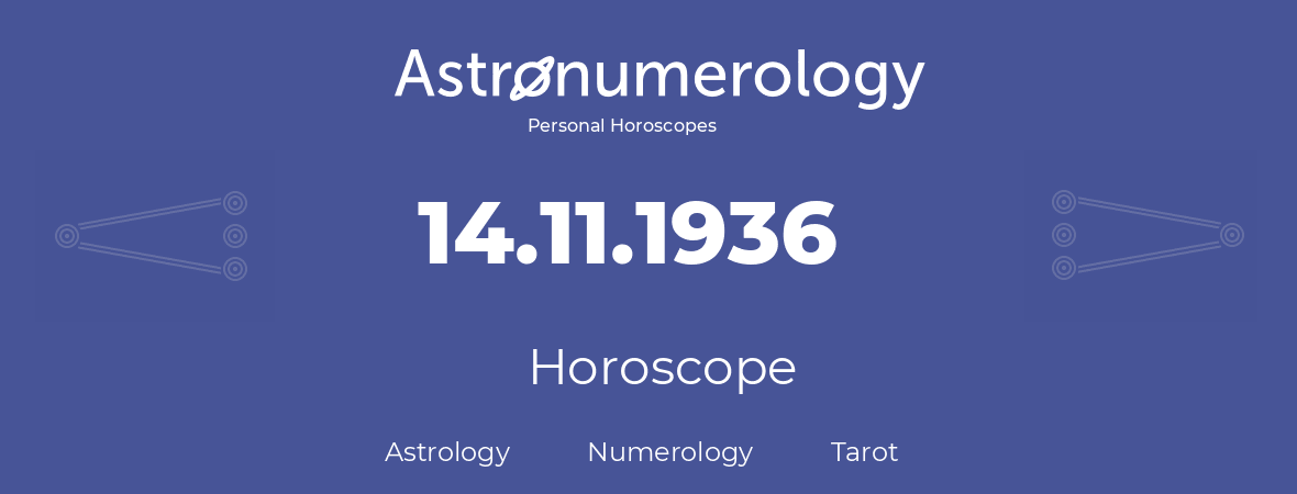 Horoscope for birthday (born day): 14.11.1936 (November 14, 1936)