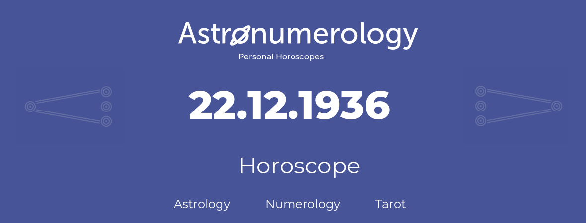 Horoscope for birthday (born day): 22.12.1936 (December 22, 1936)