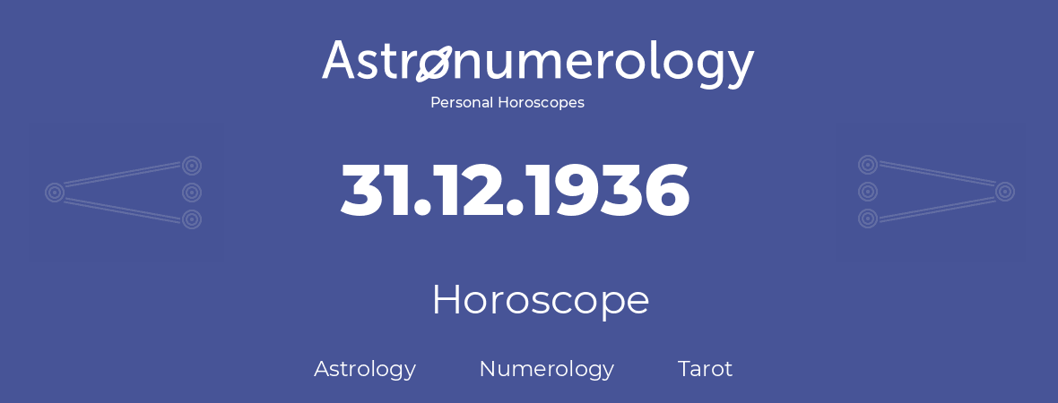 Horoscope for birthday (born day): 31.12.1936 (December 31, 1936)