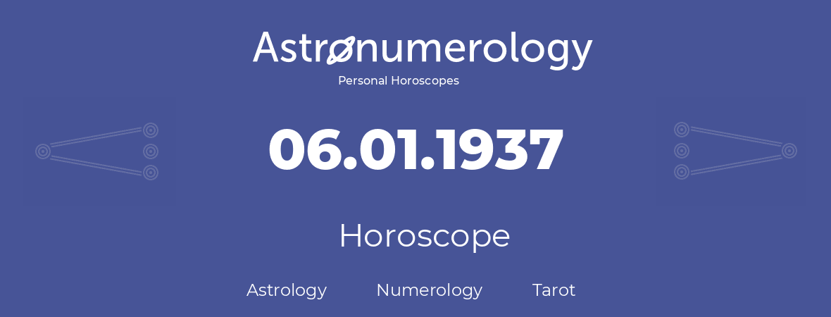 Horoscope for birthday (born day): 06.01.1937 (January 06, 1937)