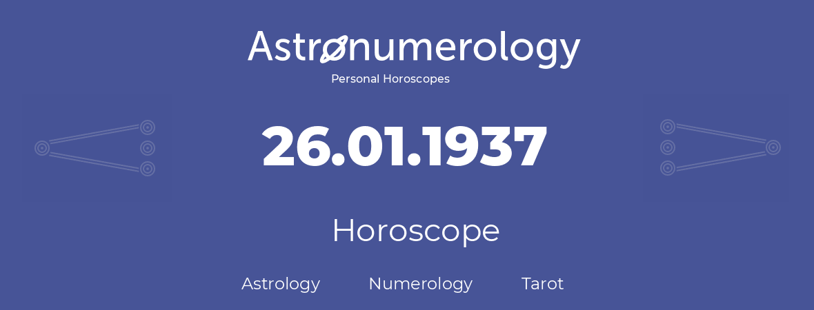 Horoscope for birthday (born day): 26.01.1937 (January 26, 1937)