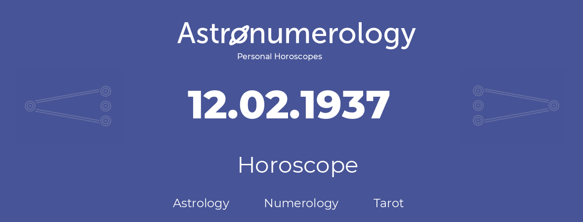 Horoscope for birthday (born day): 12.02.1937 (February 12, 1937)