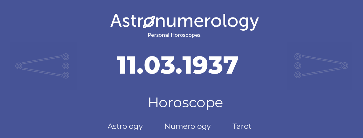 Horoscope for birthday (born day): 11.03.1937 (March 11, 1937)