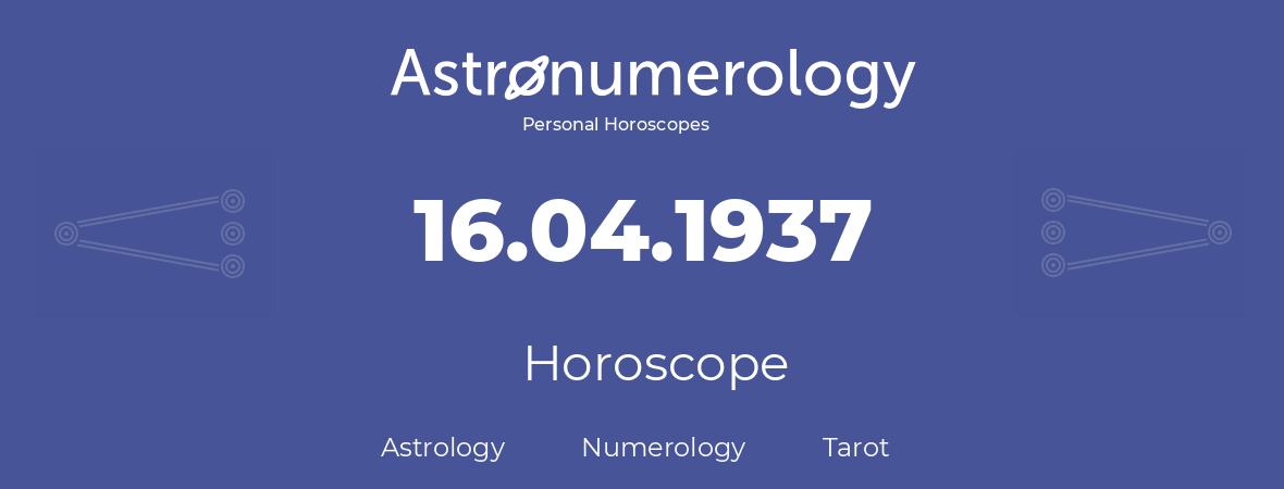 Horoscope for birthday (born day): 16.04.1937 (April 16, 1937)