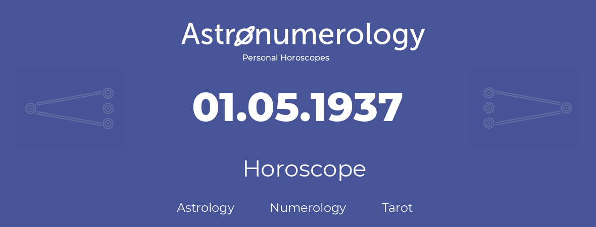 Horoscope for birthday (born day): 01.05.1937 (May 01, 1937)