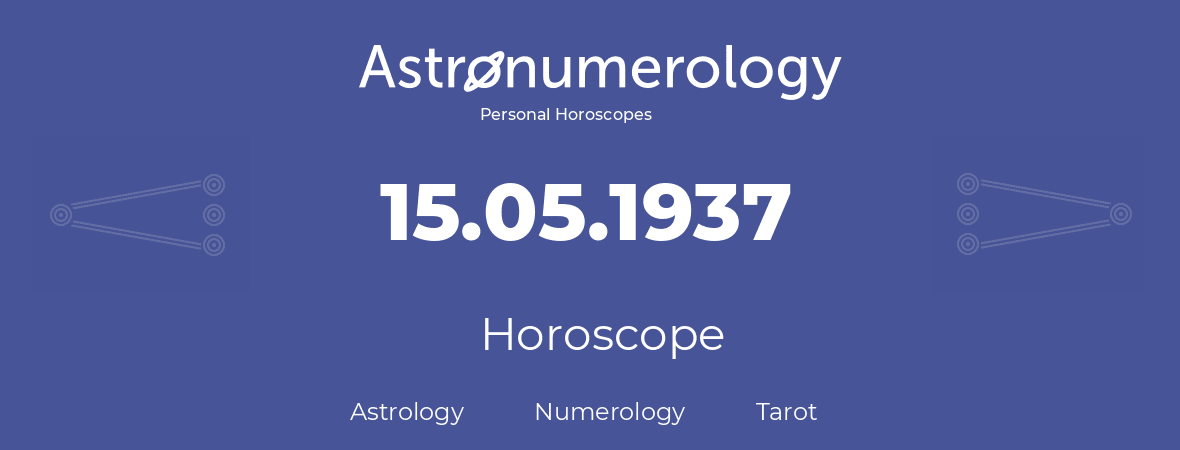 Horoscope for birthday (born day): 15.05.1937 (May 15, 1937)