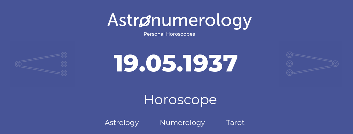 Horoscope for birthday (born day): 19.05.1937 (May 19, 1937)