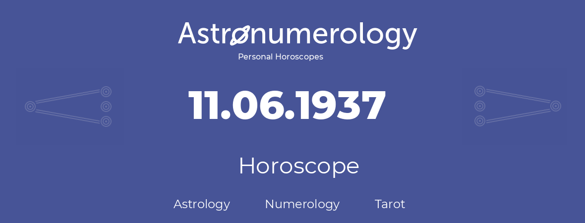 Horoscope for birthday (born day): 11.06.1937 (June 11, 1937)