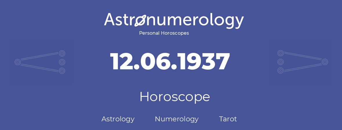 Horoscope for birthday (born day): 12.06.1937 (June 12, 1937)