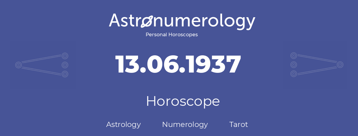 Horoscope for birthday (born day): 13.06.1937 (June 13, 1937)
