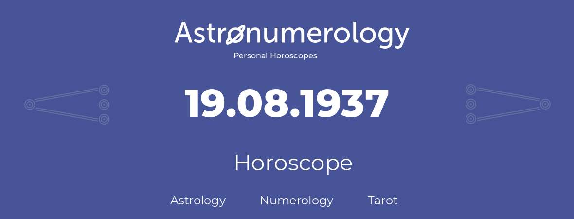 Horoscope for birthday (born day): 19.08.1937 (August 19, 1937)
