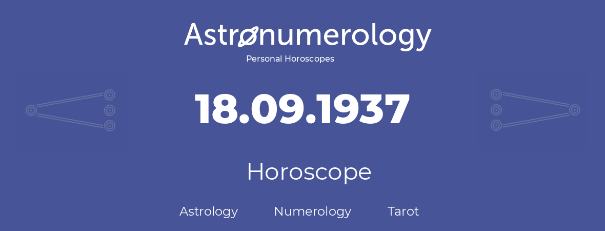 Horoscope for birthday (born day): 18.09.1937 (September 18, 1937)