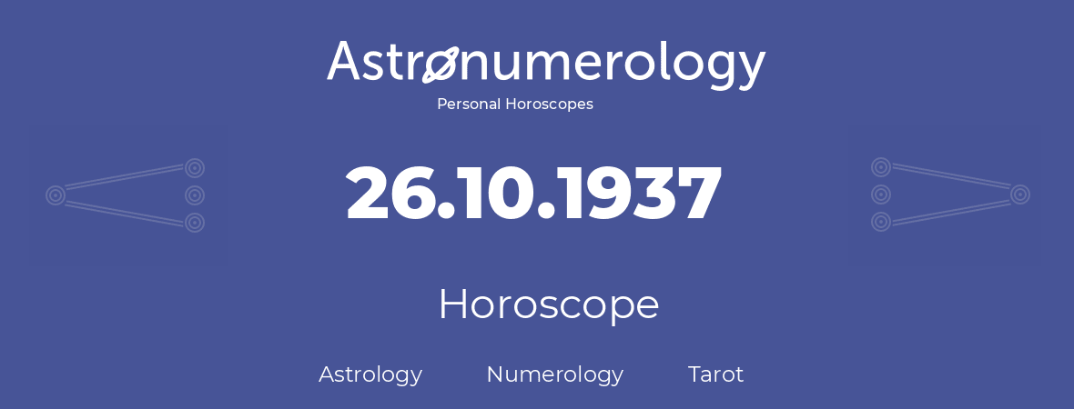Horoscope for birthday (born day): 26.10.1937 (Oct 26, 1937)
