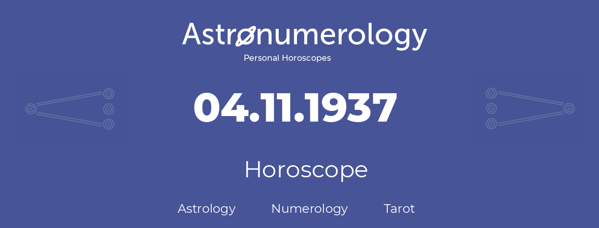 Horoscope for birthday (born day): 04.11.1937 (November 4, 1937)
