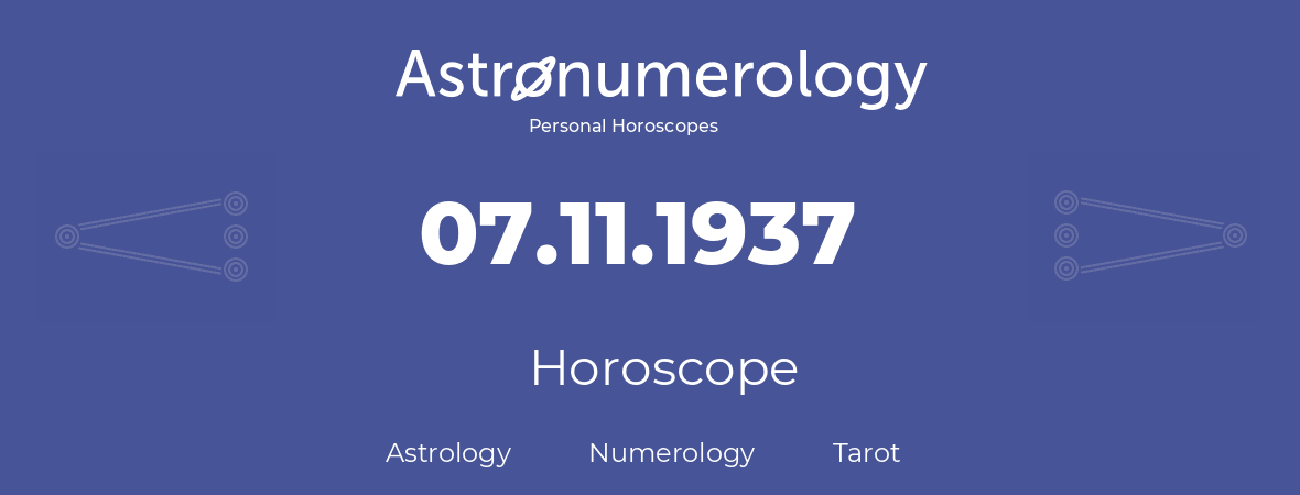 Horoscope for birthday (born day): 07.11.1937 (November 7, 1937)