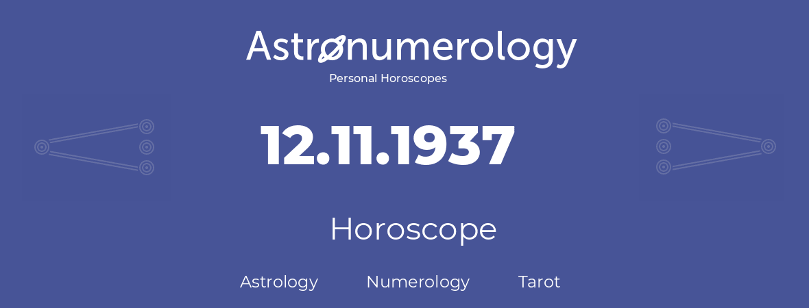 Horoscope for birthday (born day): 12.11.1937 (November 12, 1937)