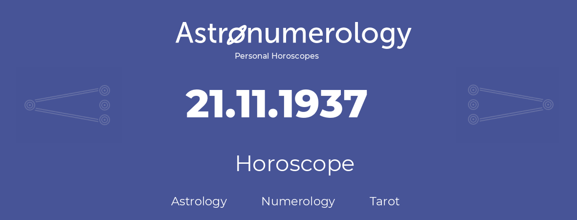 Horoscope for birthday (born day): 21.11.1937 (November 21, 1937)