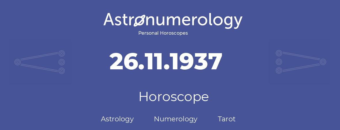 Horoscope for birthday (born day): 26.11.1937 (November 26, 1937)