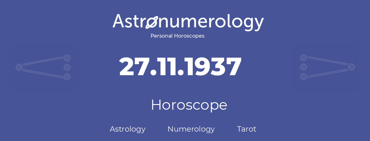 Horoscope for birthday (born day): 27.11.1937 (November 27, 1937)