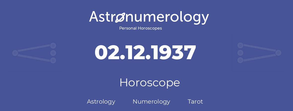 Horoscope for birthday (born day): 02.12.1937 (December 02, 1937)