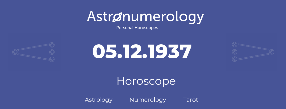Horoscope for birthday (born day): 05.12.1937 (December 05, 1937)