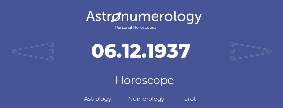Horoscope for birthday (born day): 06.12.1937 (December 6, 1937)