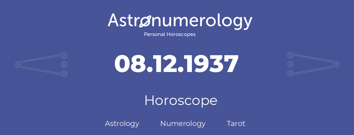Horoscope for birthday (born day): 08.12.1937 (December 08, 1937)
