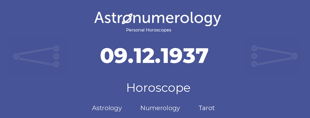 Horoscope for birthday (born day): 09.12.1937 (December 09, 1937)
