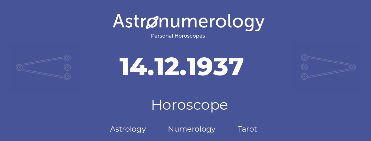 Horoscope for birthday (born day): 14.12.1937 (December 14, 1937)