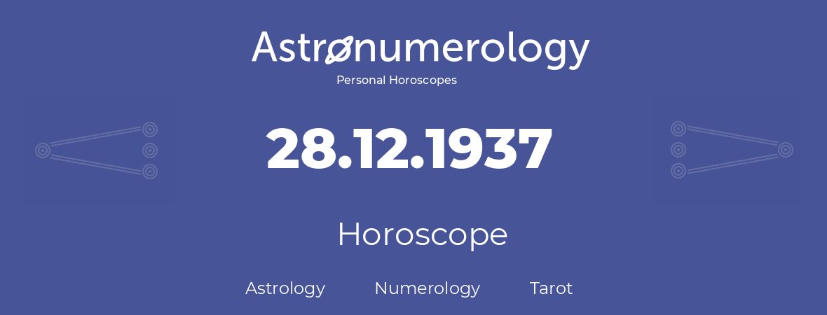 Horoscope for birthday (born day): 28.12.1937 (December 28, 1937)