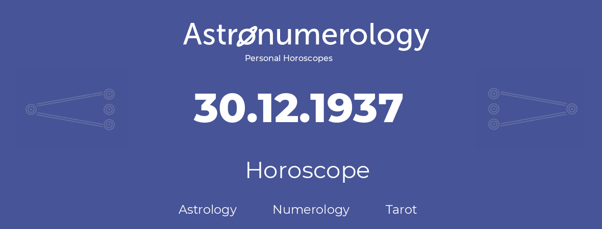 Horoscope for birthday (born day): 30.12.1937 (December 30, 1937)