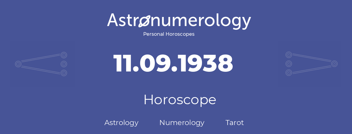Horoscope for birthday (born day): 11.09.1938 (September 11, 1938)