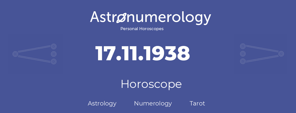 Horoscope for birthday (born day): 17.11.1938 (November 17, 1938)