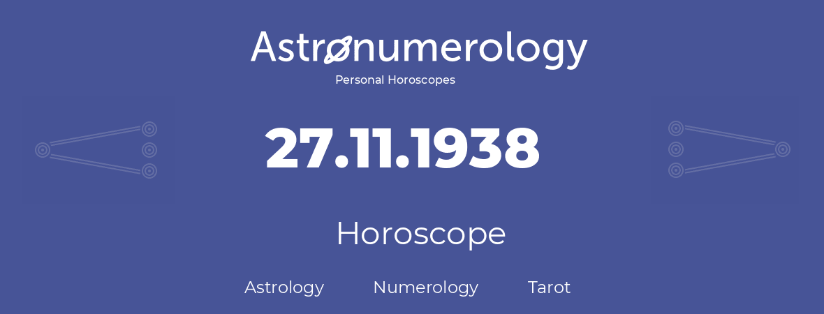 Horoscope for birthday (born day): 27.11.1938 (November 27, 1938)