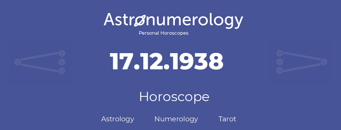 Horoscope for birthday (born day): 17.12.1938 (December 17, 1938)