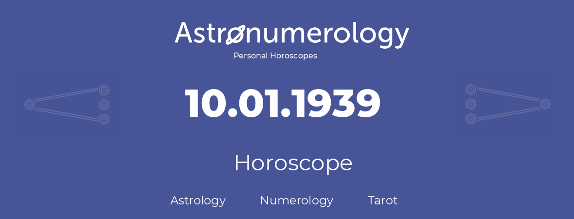 Horoscope for birthday (born day): 10.01.1939 (January 10, 1939)